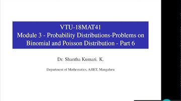 18MAT41 Module 3 - Problems on Binomial and Poisson Distributions - Class 11  |  Dr Shantha Kumari K