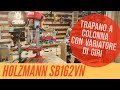 Nuovo Trapano a colonna con variatore di giri - Holzmann SB162VN -