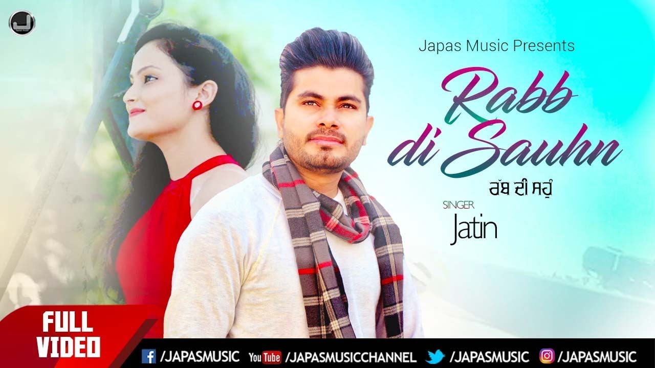 NEW PUNJABI SONG 2018 RABB DI SAUHN JATIN JAPAS