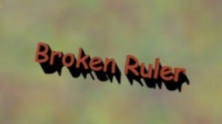 Broken Ruler