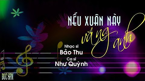 Nếu Xuân Này Vắng Anh, Ca sĩ: Như Quỳnh, Sáng tác: Bảo Thu