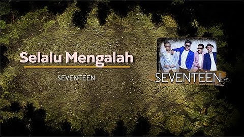 Seventeen  "Selalu Mengalah"  - Video Lyric