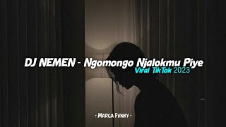 DJ NEMEN - Ngomongo Njalokmu Piye VIRAL TIKTOK 2023 by : Marga Fvnky
