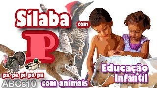 Alfabetização Infantil Silábica Abcs10P - Sílaba P - Animais - Método De Alfabetização Silábica