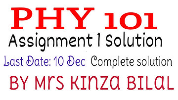 PHY101 Assignment 1 solution | Correct solution | fall 2021 | Kinza Bilal