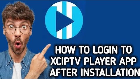 How to login / access XCIPTV Player app after installation