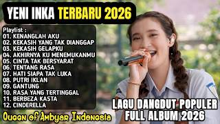 Yeni Inka Terbaru  Album 2026  Kenanglah Aku Kekasih Yang Tak Dianggap Kekasih Gelapku