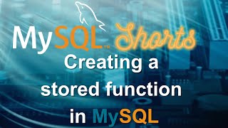 Episode-025 - Creating a Stored Function in MySQL