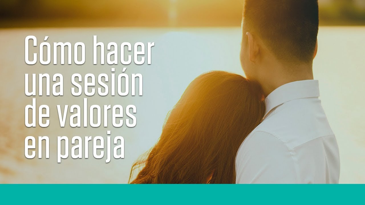 Cómo hacer una Sesión de Valores en Pareja - YouTube