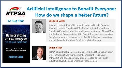 IITPSA webinar with Dr Jacques Ludik - AI to Benefit Everyone: How do we shape a better future?