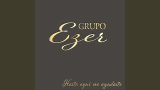 Video thumbnail of "Grupo Ezer - Hasta Aquí Me Ayudaste"