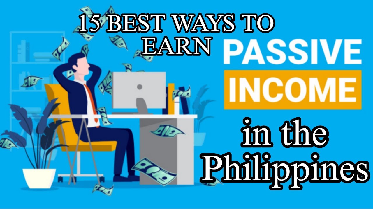 15 BEST WAYS TO EARN PASSIVE INCOME IN THE PHILIPPINES - YouTube