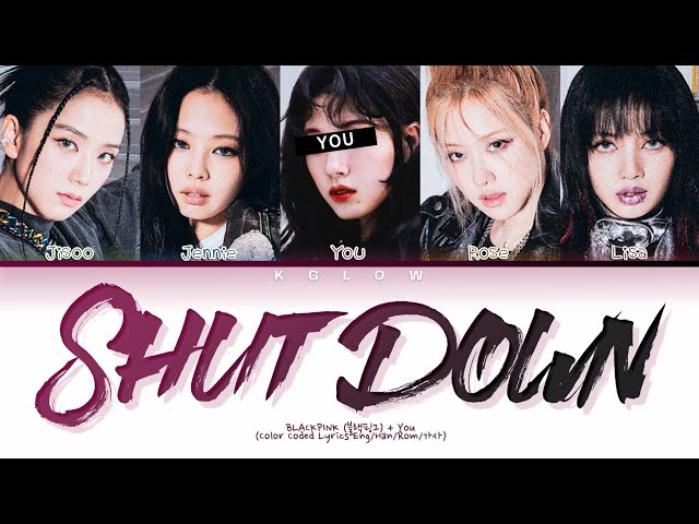 [Karaoke] BLACKPINK(블랙핑크) SHUT DOWN (Color Coded Han/Ing/가사) (5 Members) class=