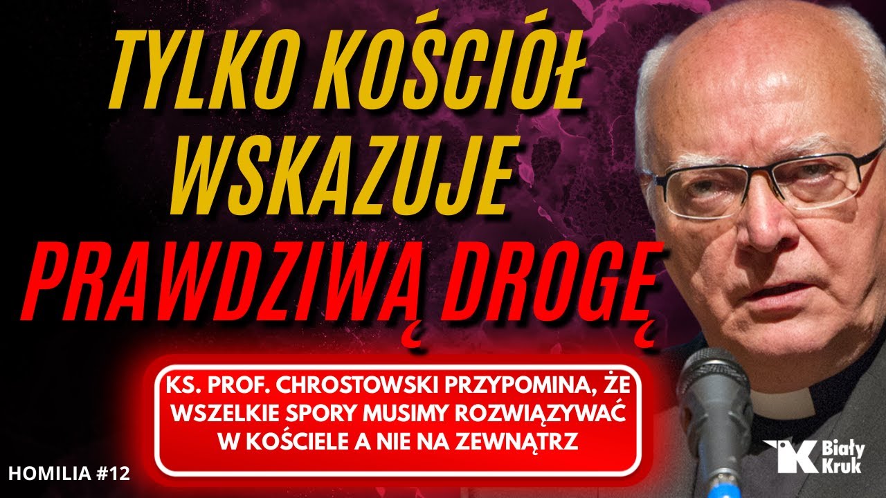 TYLKO KOŚCIÓŁ WSKAZUJE PRAWDZIWĄ DROGĘ ŻYCIA. Ks. prof. Chrostowski. #homilia13