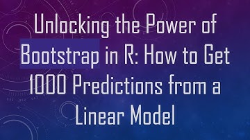 Unlocking the Power of Bootstrap in R: How to Get 1000 Predictions from a Linear Model
