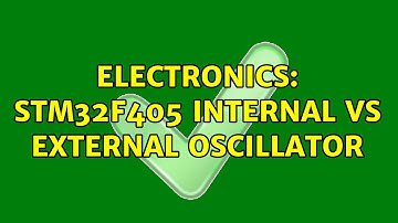 Electronics: STM32F405 Internal vs External Oscillator
