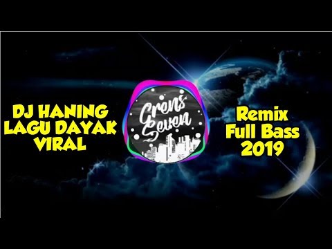 dj-haning---lagu-dayak-remix-full-bass-2019-viral