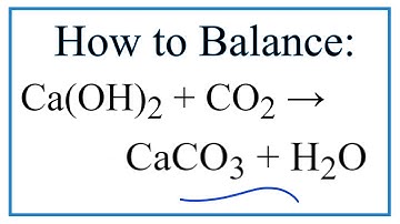 How to Balance Ca(OH)2 + CO2 = CaCO3  + H2O (Limewater plus Carbon Dioxide)