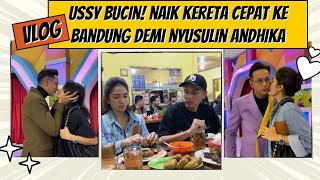 USSY BUCIN BANGET!! BELA-BELAIN KE BANDUNG NAIK WHOOSH KERETA CEPAT DEMI NYUSULIN ANDHIKA