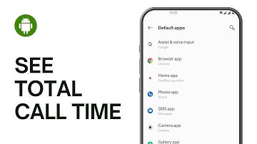 How to See Total Call Time On Android