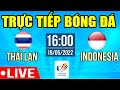 Trực Tiếp Bán Kết | THÁI LAN VS INDONESIA | Trực Tiếp Bóng Đá Hôm Nay | Sea Games 31