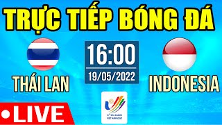 Trực Tiếp Bán Kết | THÁI LAN VS INDONESIA | Trực Tiếp Bóng Đá Hôm Nay | Sea Games 31