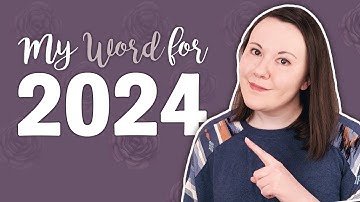 MY ONE WORD FOR 2024 | Reflecting on 2023 & Choosing a Focus and Intention for the New Year