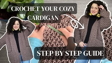Crochet your own Cozy Cardigan | Over-sized Crochet Cardigan. Step-by-step size inclusive tutorial