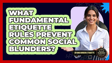 What Fundamental Etiquette Rules Prevent Common Social Blunders? - Beyond Borders Etiquette
