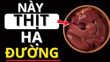 Chỉ 1 LOẠI THỊT Người Tiểu Đường NÊN ĂN để GIẢM ĐƯỜNG HUYẾT