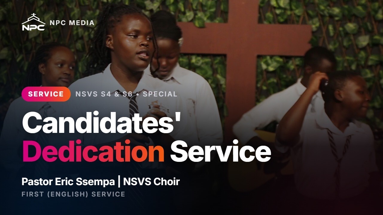 Dedicating Our Candidates to God | S4 & S6 Dedication Service | NPC - Video from Namugongo Pentecostal Church