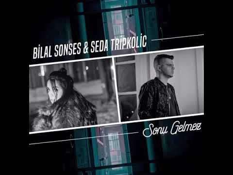 Bilal SONSES feat. Seda Tripkolic - Sonu Gelmez