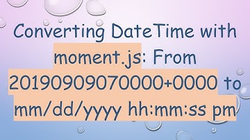 Converting DateTime with moment.js: From 20190909070000+0000 to mm/dd/yyyy hh:mm:ss pm