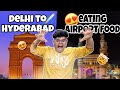 Delhi to hyderabad travel and enjoying airport food  kanda lover