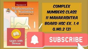 Complex Numbers Class 11 | Q.no.2 (2) Ex. 1.4 | Maharashtra Board | LEARN WITH SHREYA | One Question