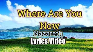 Where Are You Now - Nazareths