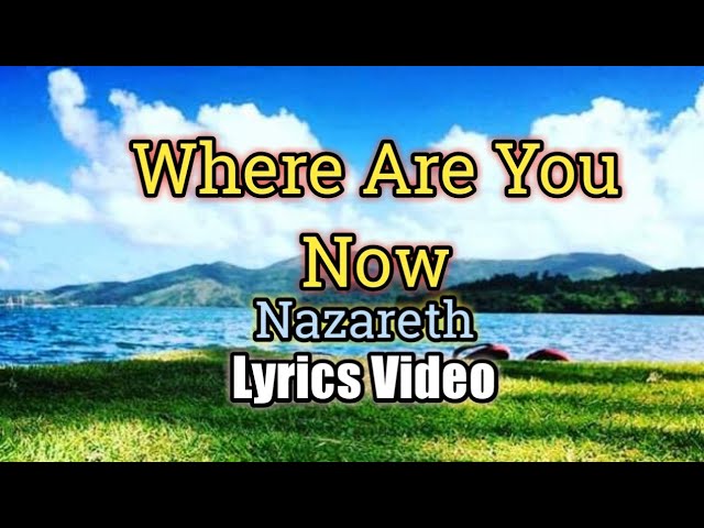 Where Are You Now - Nazareth (Lyrics Video) class=