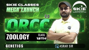 ORCC 2025 || Class 12th || Lecture-10 || Genetics | Zoology || SKIE CLASSES #orcc #skieclasses