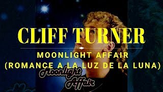Cliff Turner - Moonlight affair  (Subtitulos En Español)💕❤️❤️💕💘💕💘