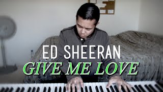 Ed Sheeran - Give Me Love (Piano Cover | Rob Tando)