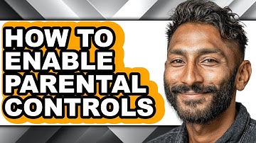 How to Enable Parental Controls - Step by Step