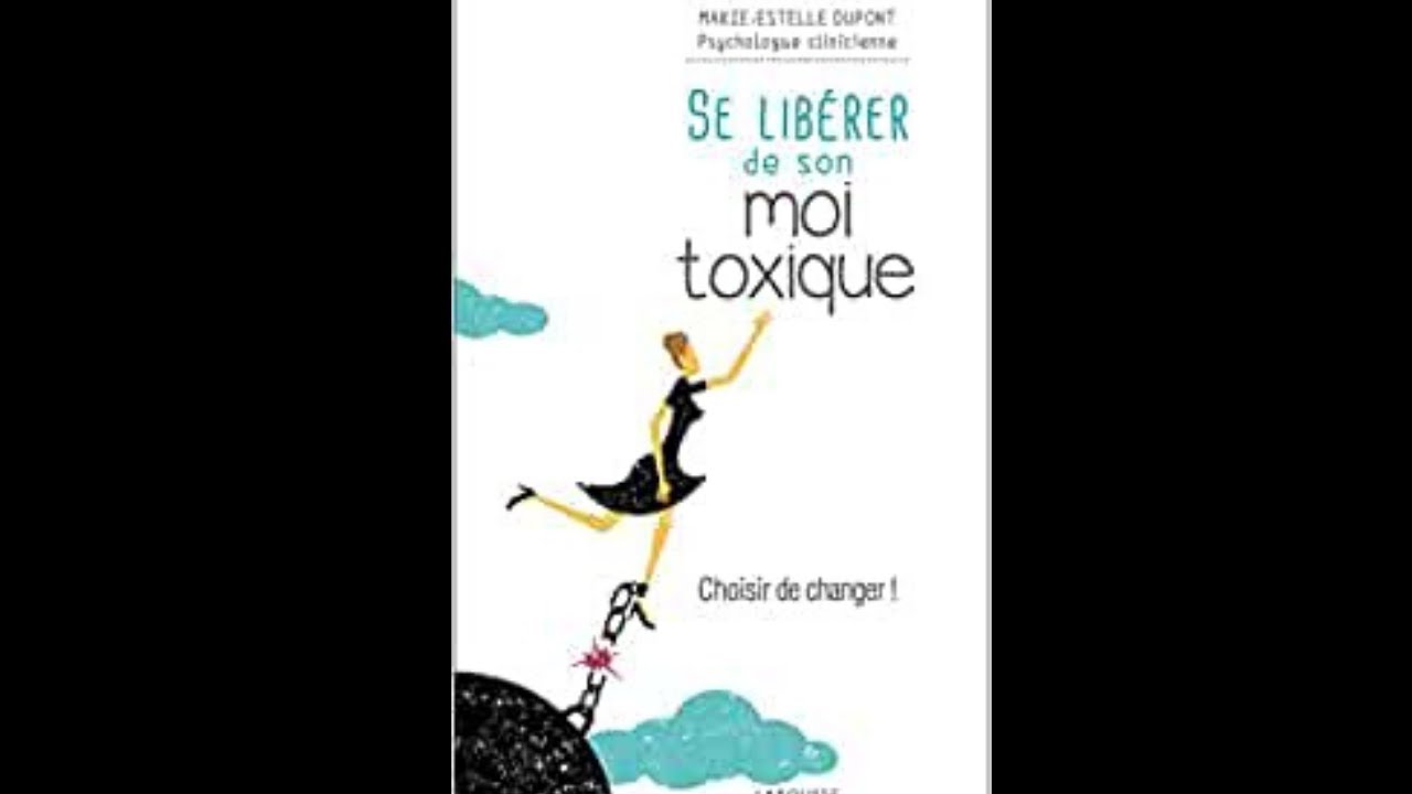 Se libérer de son moi toxique : un livre qui vous donne les clés pour