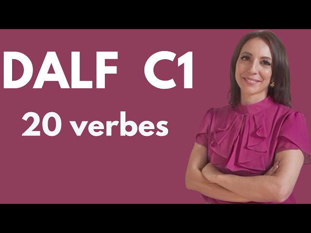 productions orales et écrites  DALF C1: 20 verbes à connaître class=