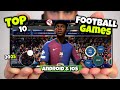 TOP 10 Best FOOTBALL Games For Android IOS In 2025 High GRAPHICS GAMES Offline Online 4K TOP 10 Best FOOTBALL Games For Android IOS In 2025 High GRAPHICS GAMES Offline Online 4K