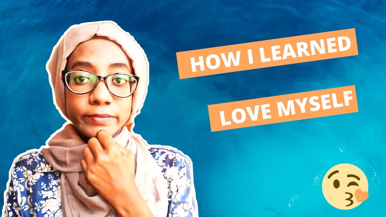 How I love Myself - YouTube