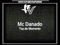Mc Danado - Top do Momento { Dj Victor Falcão }