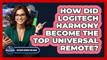 How Did Logitech Harmony Become The Top Universal Remote? - NextGen Viewing and Audio