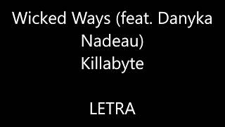 Killabyte - Wicked Ways (feat. Danyka  Nadeau) - LYRICS