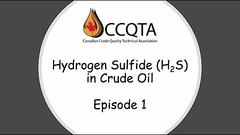 CCQTA H2S in Crude Episode 1