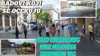 Najava radova Knez Mihajlova,Studenstki trg,Plato Filozofskog fakulteta nove fasade Kralja Petra